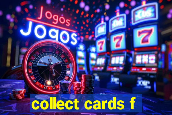 collect cards f